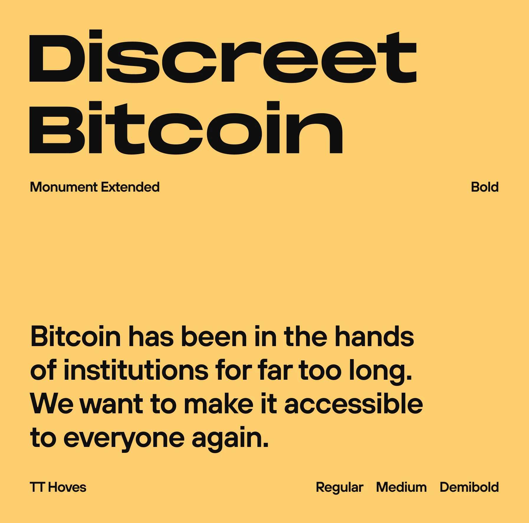 A type specimen on Vexl yellow — “Discreet Bitcoin” in Monument Extended, with the TT Hoves body voice.