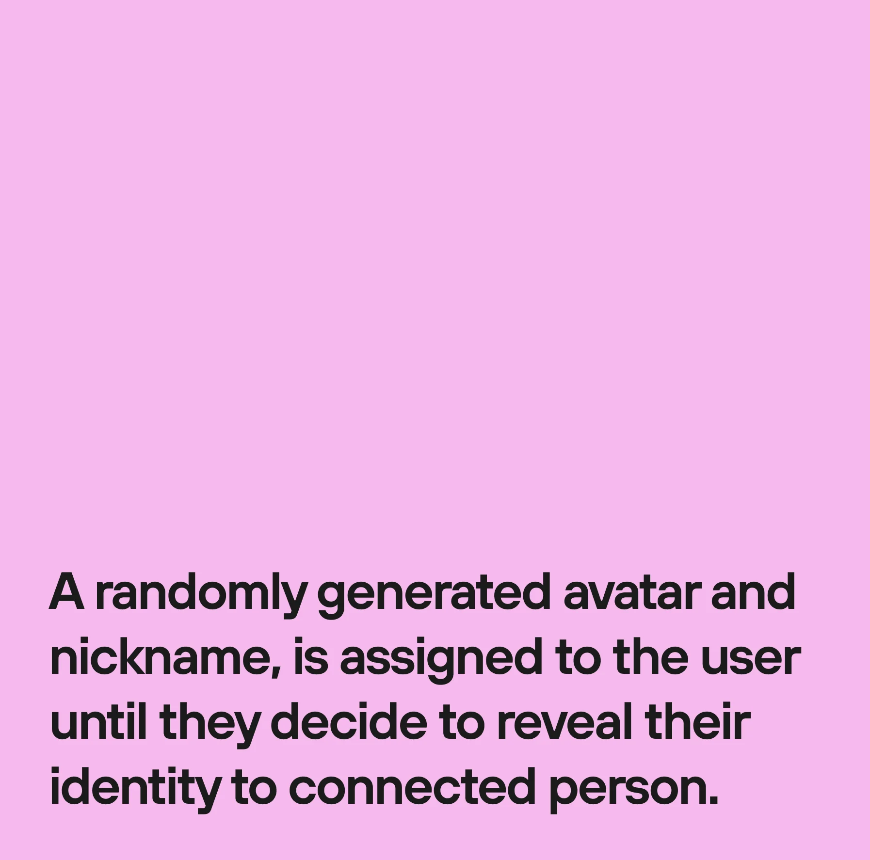 Panel: a randomly generated avatar and nickname is assigned to each user until they choose to reveal their identity.